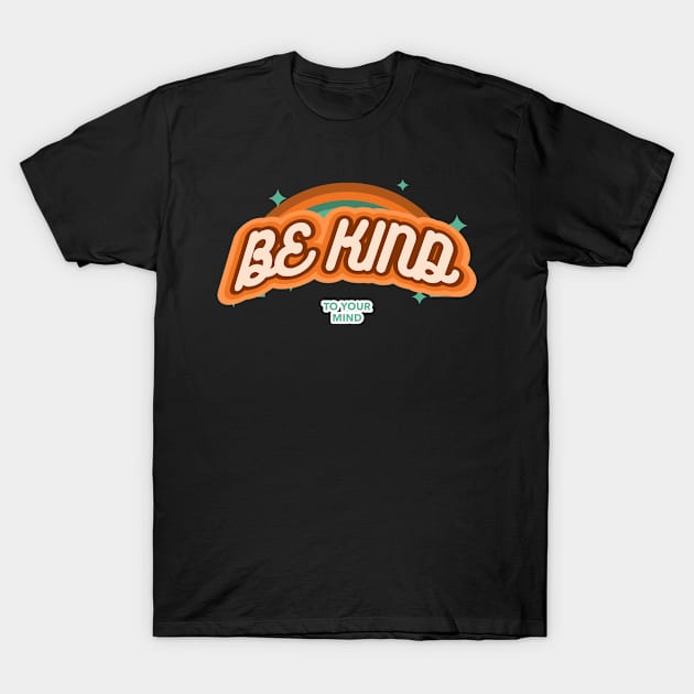 Be Kind to your mind 70s aesthetic T-Shirt by Lemon Squeezy design 